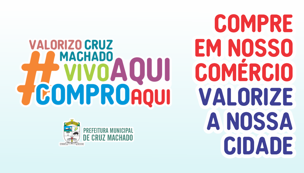 Prefeitura de Cruz Machado está promovendo a campanha “Valorize o Comércio Local”