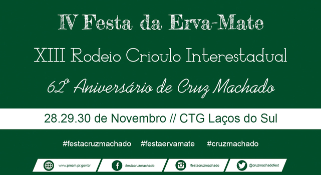 4ª Festa da Erva-Mate | XIII Rodeio Crioulo Interestadual | 62º aniversário de Cruz Machado